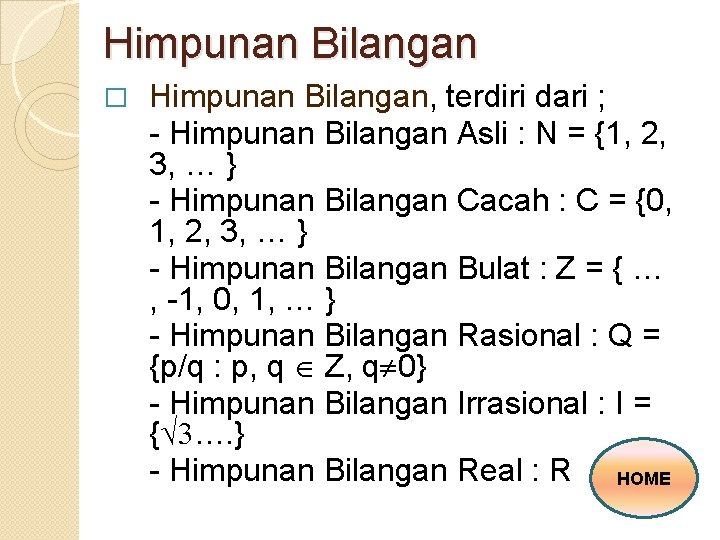 Himpunan Bilangan � Himpunan Bilangan, terdiri dari ; - Himpunan Bilangan Asli : N