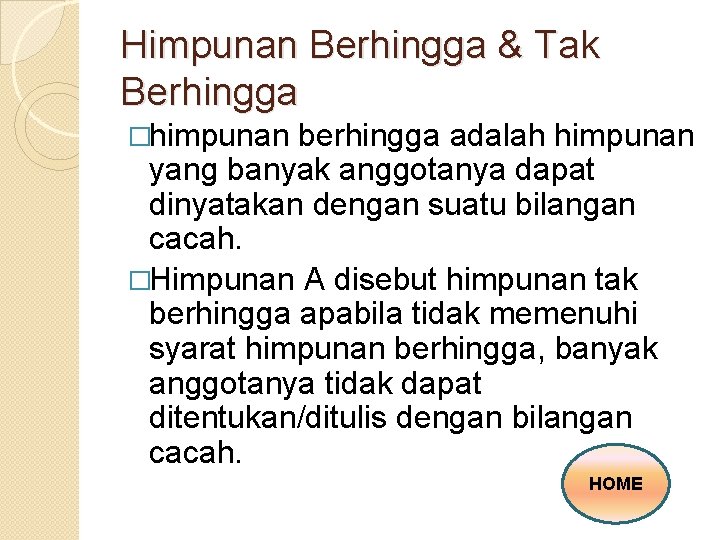 Himpunan Berhingga & Tak Berhingga �himpunan berhingga adalah himpunan yang banyak anggotanya dapat dinyatakan