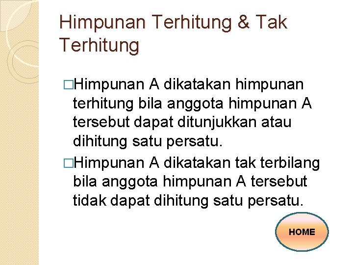 Himpunan Terhitung & Tak Terhitung �Himpunan A dikatakan himpunan terhitung bila anggota himpunan A