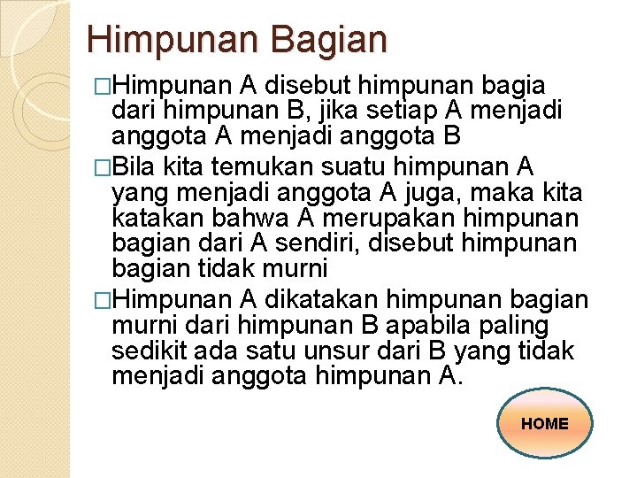 Himpunan Bagian �Himpunan A disebut himpunan bagia dari himpunan B, jika setiap A menjadi