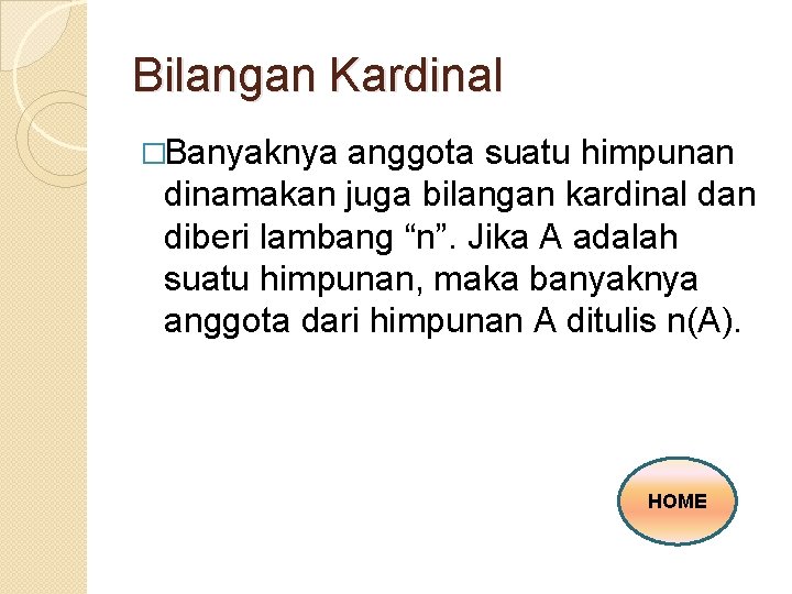 Bilangan Kardinal �Banyaknya anggota suatu himpunan dinamakan juga bilangan kardinal dan diberi lambang “n”.