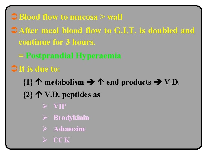 Ü Blood flow to mucosa > wall Ü After meal blood flow to G.