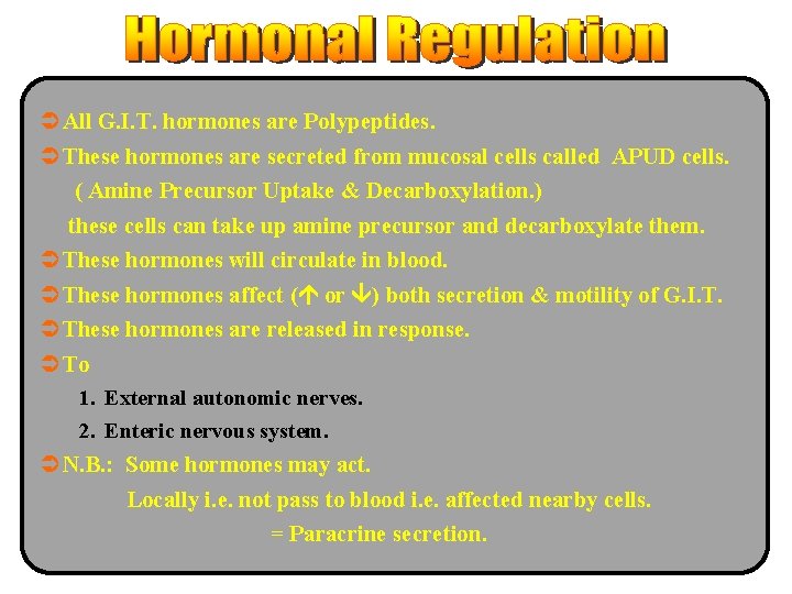 Ü All G. I. T. hormones are Polypeptides. Ü These hormones are secreted from
