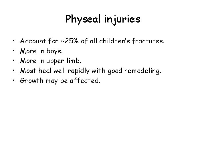 Physeal injuries • • • Account for ~25% of all children’s fractures. More in