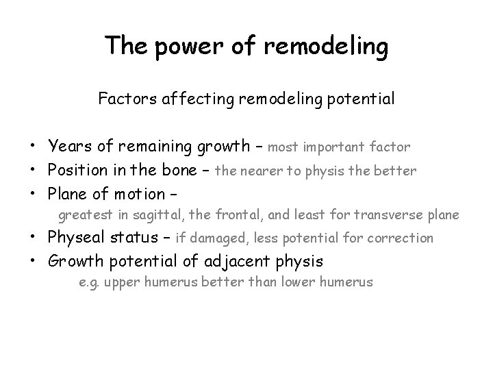 The power of remodeling Factors affecting remodeling potential • Years of remaining growth –