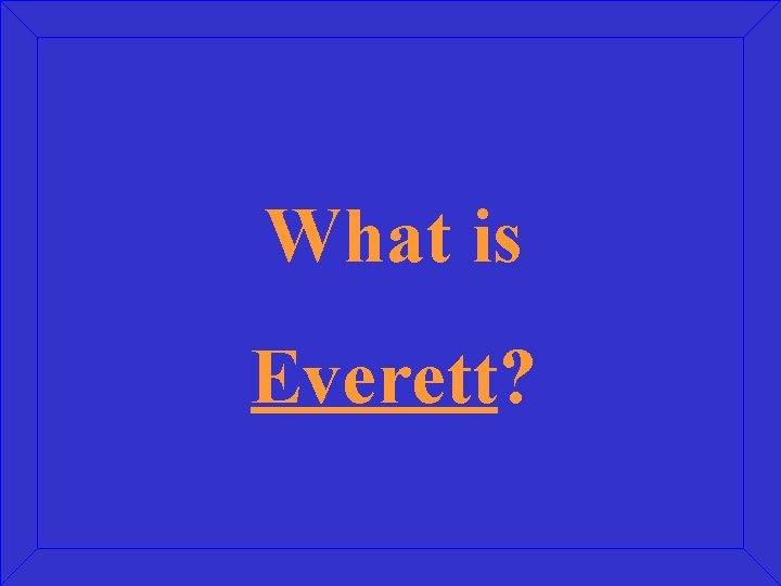 What is Everett? 