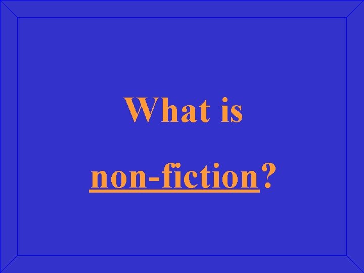 What is non-fiction? 