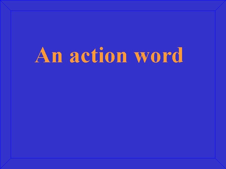 An action word 