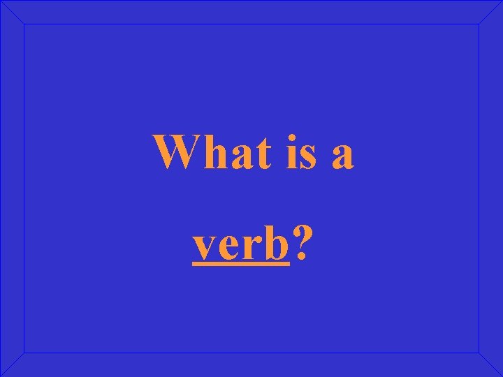 What is a verb? 