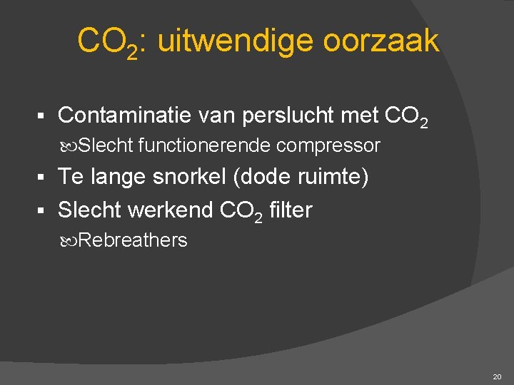CO 2: uitwendige oorzaak § Contaminatie van perslucht met CO 2 Slecht functionerende compressor