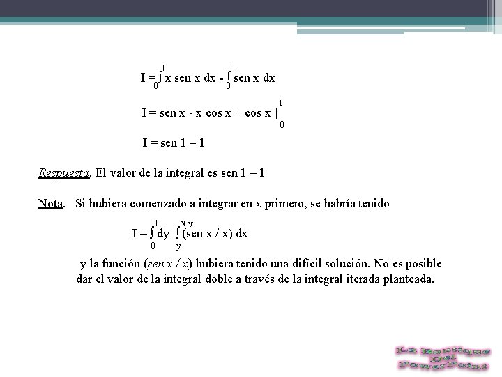  1 I = ∫ x sen x dx - ∫ sen x dx