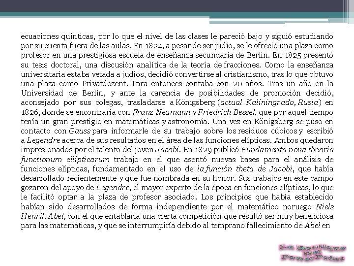 ecuaciones quinticas, por lo que el nivel de las clases le pareció bajo y