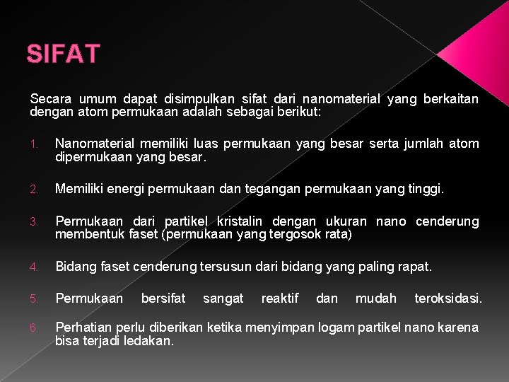 SIFAT Secara umum dapat disimpulkan sifat dari nanomaterial yang berkaitan dengan atom permukaan adalah