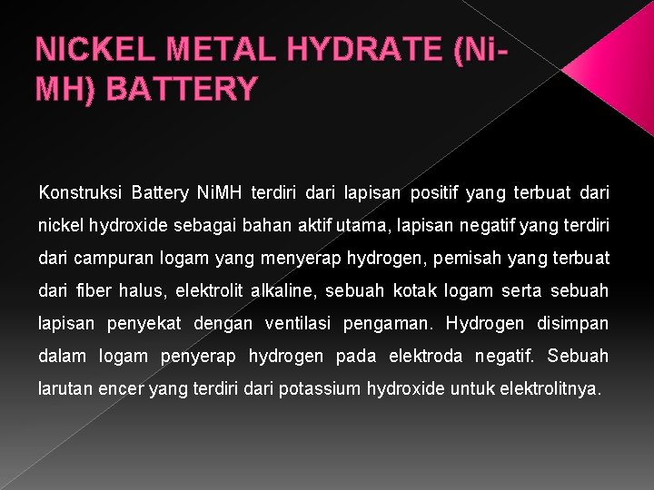 NICKEL METAL HYDRATE (Ni. MH) BATTERY Konstruksi Battery Ni. MH terdiri dari lapisan positif