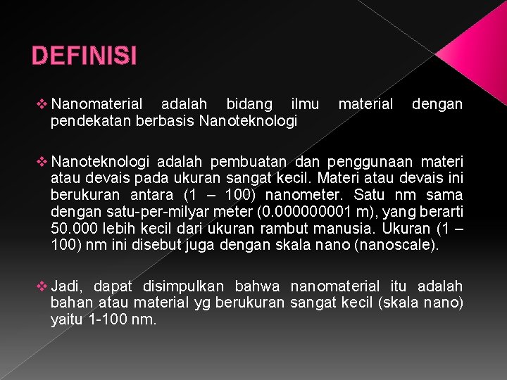 DEFINISI v Nanomaterial adalah bidang ilmu material dengan pendekatan berbasis Nanoteknologi v Nanoteknologi adalah