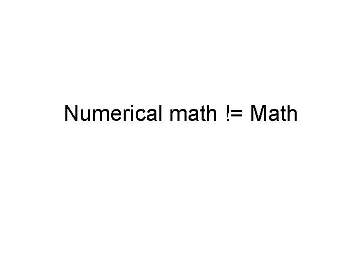 Numerical math != Math 
