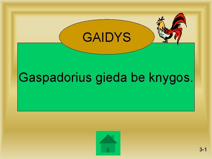 GAIDYS Gaspadorius gieda be knygos. 3 -1 