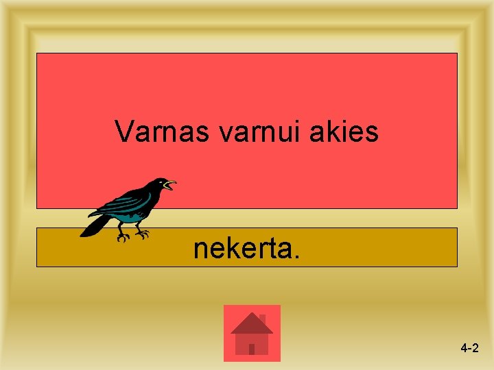 Varnas varnui akies nekerta. 4 -2 