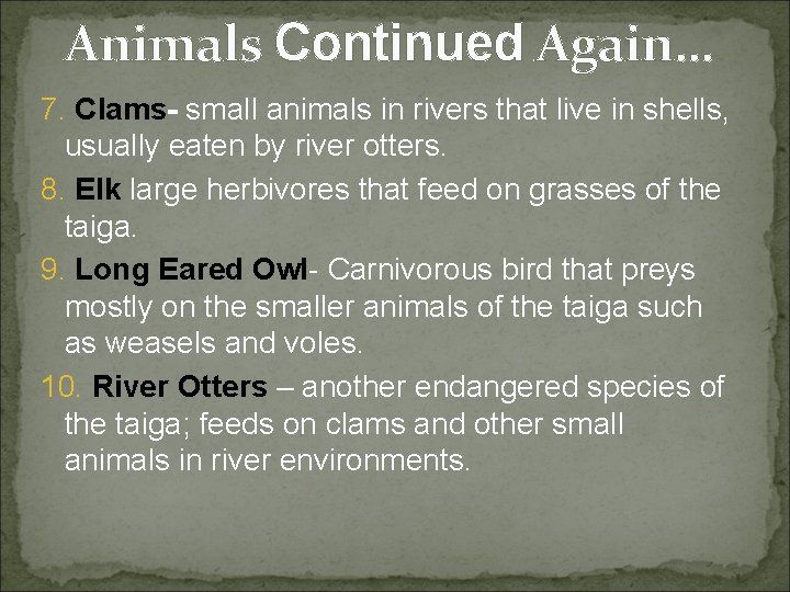 Animals Continued Again… 7. Clams- small animals in rivers that live in shells, usually