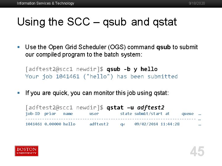 Information Services & Technology 9/18/2020 Using the SCC – qsub and qstat § Use