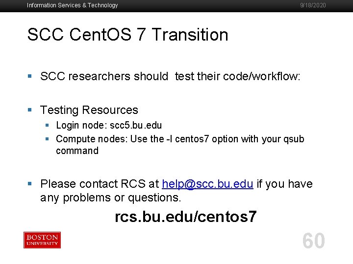 Information Services & Technology 9/18/2020 SCC Cent. OS 7 Transition § SCC researchers should