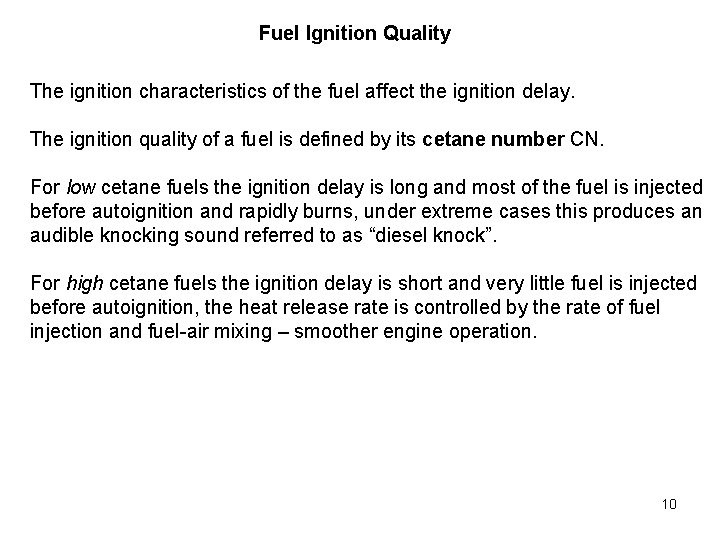 Fuel Ignition Quality The ignition characteristics of the fuel affect the ignition delay. The