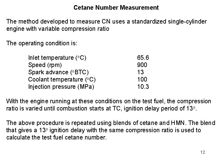 Cetane Number Measurement The method developed to measure CN uses a standardized single-cylinder engine