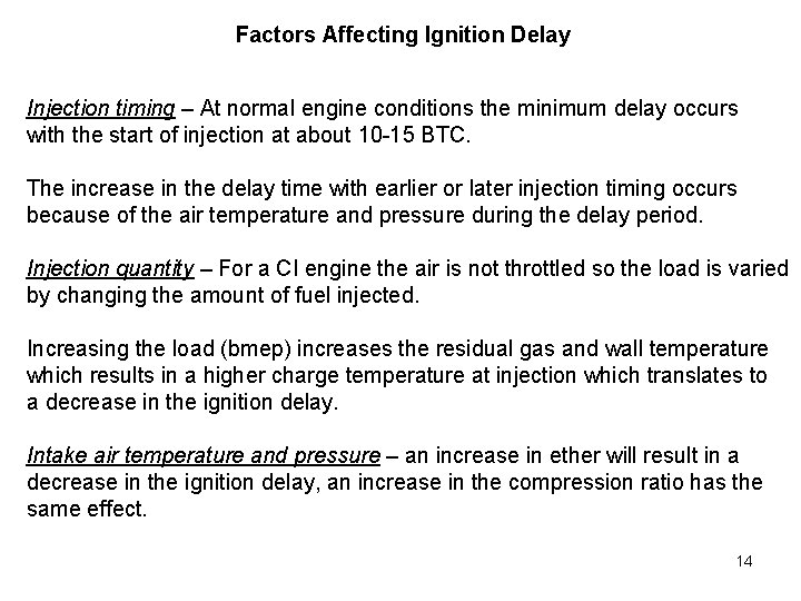 Factors Affecting Ignition Delay Injection timing – At normal engine conditions the minimum delay
