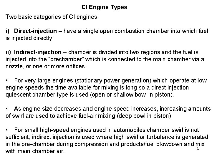 CI Engine Types Two basic categories of CI engines: i) Direct-injection – have a