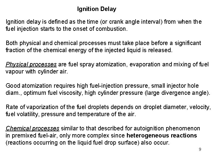 Ignition Delay Ignition delay is defined as the time (or crank angle interval) from