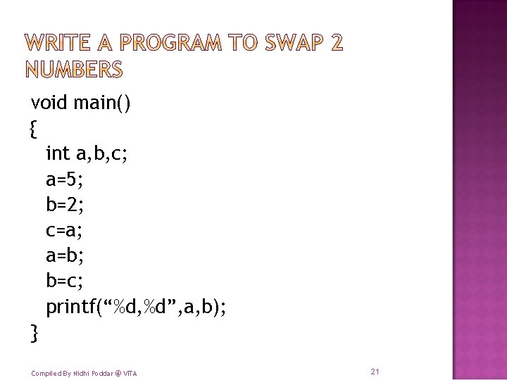 void main() { int a, b, c; a=5; b=2; c=a; a=b; b=c; printf(“%d, %d”,