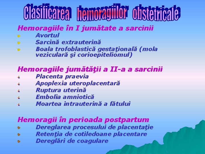 Hemoragiile în I jumătate a sarcinii Avortul Sarcină extrauterină Boala trofoblastică gestaţională (mola veziculară