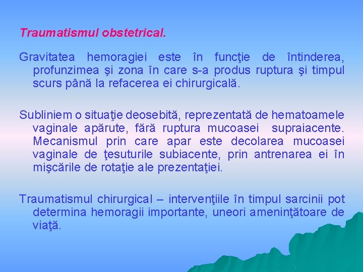 Traumatismul obstetrical. Gravitatea hemoragiei este în funcţie de întinderea, profunzimea şi zona în care