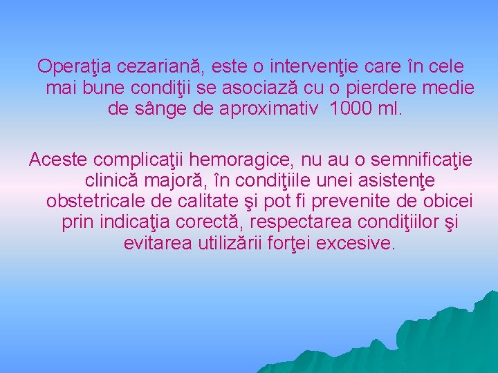 Operaţia cezariană, este o intervenţie care în cele mai bune condiţii se asociază cu