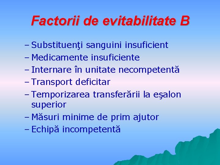 Factorii de evitabilitate B – Substituenţi sanguini insuficient – Medicamente insuficiente – Internare în