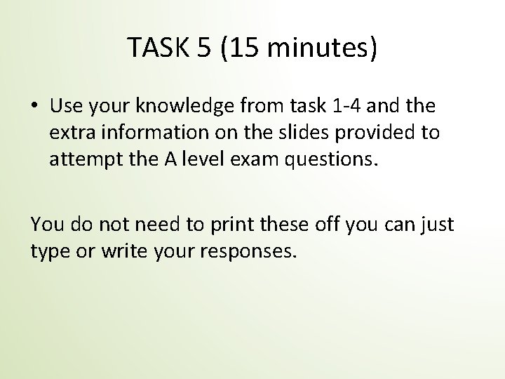 TASK 5 (15 minutes) • Use your knowledge from task 1 -4 and the