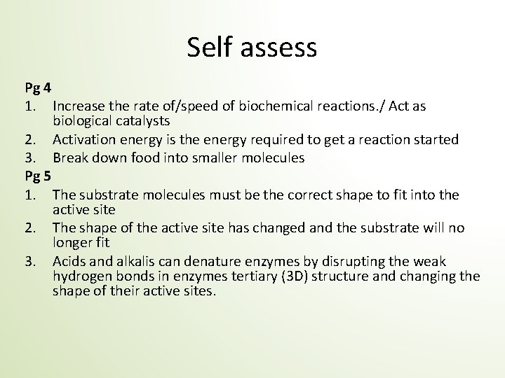 Self assess Pg 4 1. Increase the rate of/speed of biochemical reactions. / Act