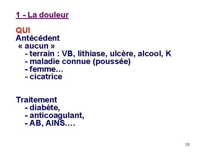 1 - La douleur QUI Antécédent « aucun » - terrain : VB, lithiase,