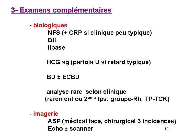 3 - Examens complémentaires - biologiques NFS (+ CRP si clinique peu typique) BH