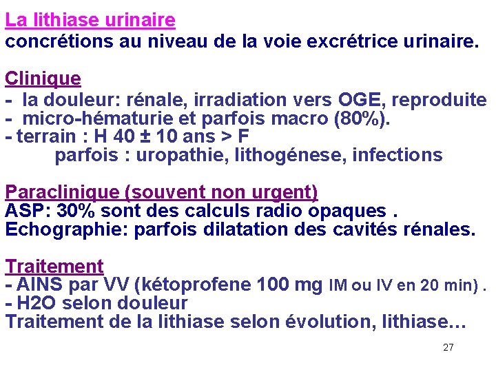 La lithiase urinaire concrétions au niveau de la voie excrétrice urinaire. Clinique - la