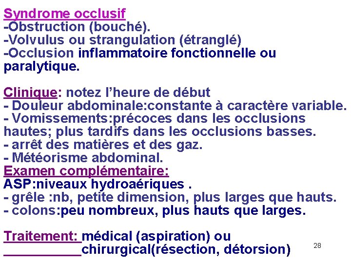Syndrome occlusif -Obstruction (bouché). -Volvulus ou strangulation (étranglé) -Occlusion inflammatoire fonctionnelle ou paralytique. Clinique: