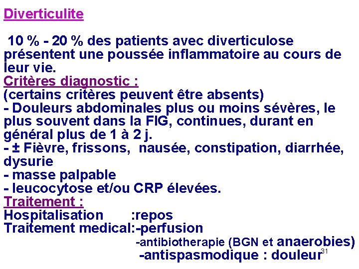 Diverticulite 10 % - 20 % des patients avec diverticulose présentent une poussée inflammatoire