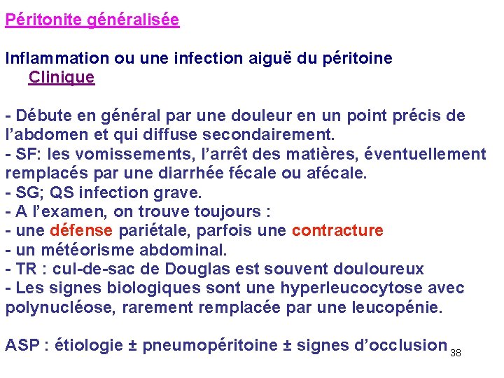 Péritonite généralisée Inflammation ou une infection aiguë du péritoine Clinique - Débute en général