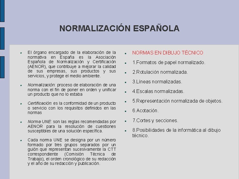 NORMALIZACIÓN ESPAÑOLA El órgano encargado de la elaboración de la normativa en España es