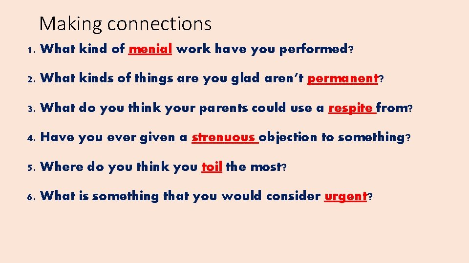 Making connections 1. What kind of menial work have you performed? 2. What kinds