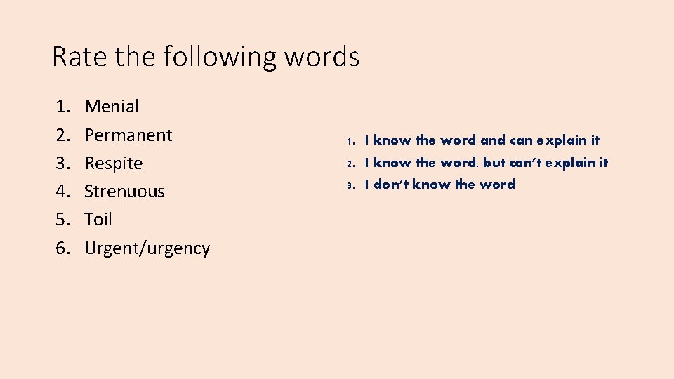 Rate the following words 1. 2. 3. 4. 5. 6. Menial Permanent Respite Strenuous