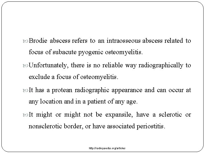  Brodie abscess refers to an intraosseous abscess related to focus of subacute pyogenic