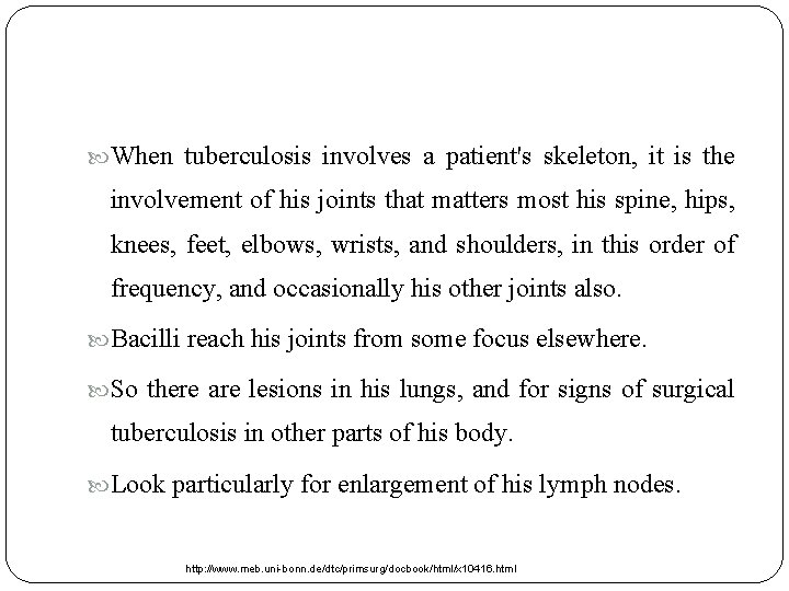  When tuberculosis involves a patient's skeleton, it is the involvement of his joints