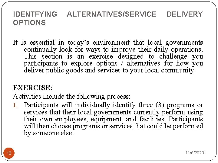 IDENTFYING OPTIONS ALTERNATIVES/SERVICE DELIVERY It is essential in today’s environment that local governments continually