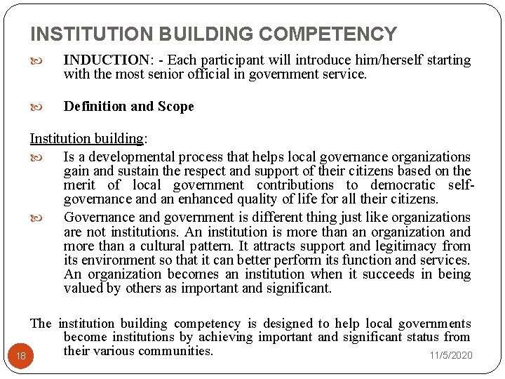 INSTITUTION BUILDING COMPETENCY INDUCTION: - Each participant will introduce him/herself starting with the most